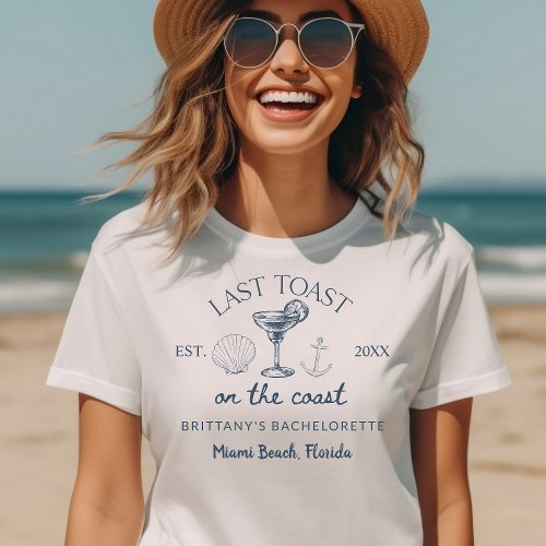 Last Toast On The Coast Beach Bachelorette Party T_Shirt