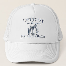 Last Toast On The Coast Beach Bachelorette Party Trucker Hat