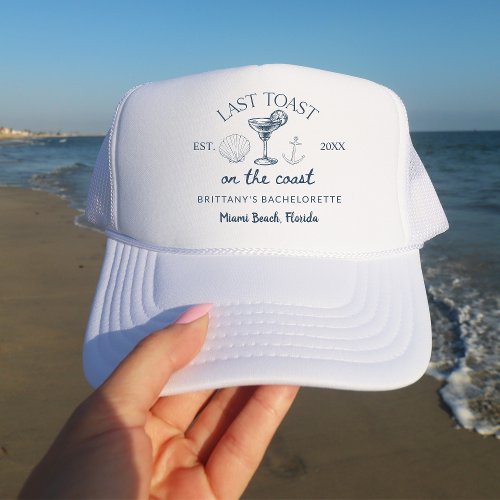Last Toast On The Coast Beach Bachelorette Party Trucker Hat
