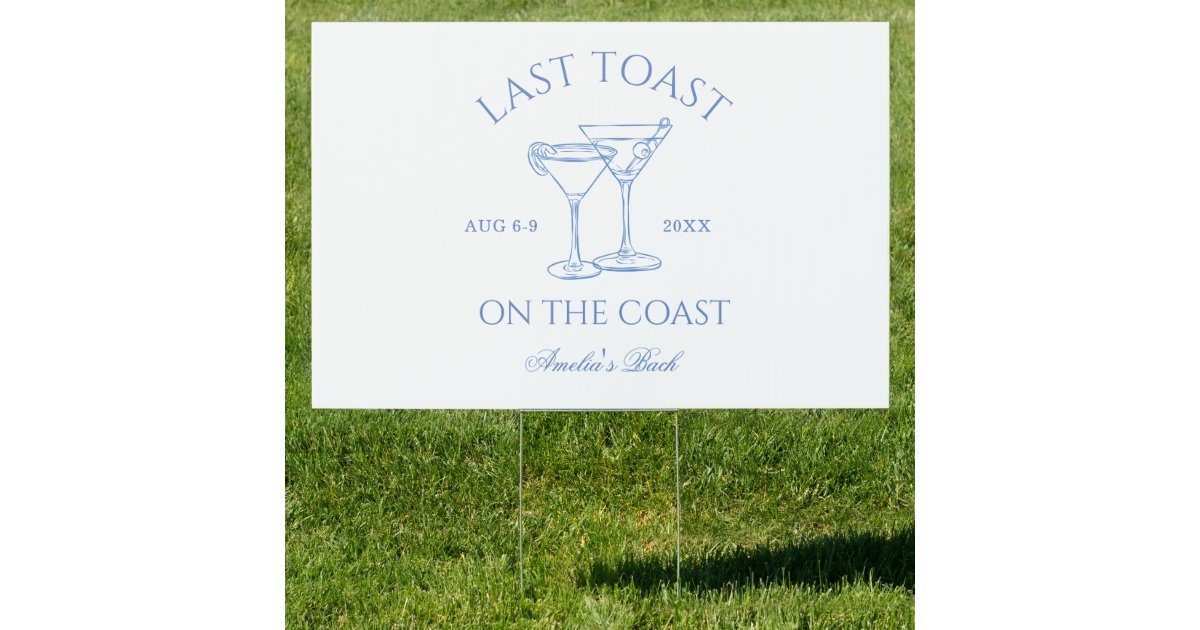 Toast Signs Last Toast on the Coast Beach Blue Bachelorette Sign | Zazzle