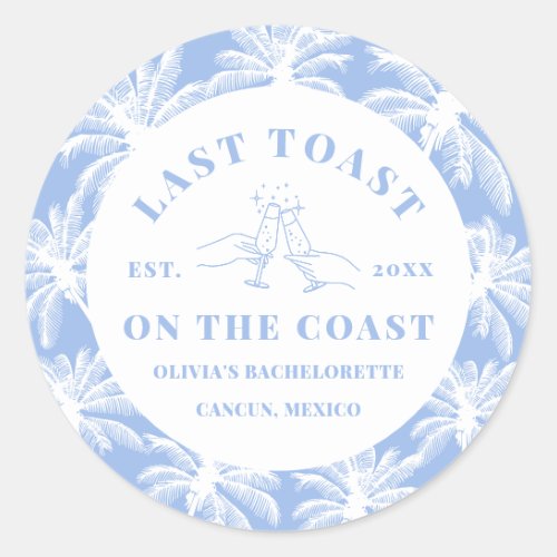 Last Toast On The Coast Beach Coastal Bachelorette Classic Round Sticker