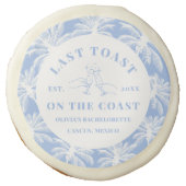 Last Toast On The Coast Beach Coastal Bachelorette Sugar Cookie (Front)