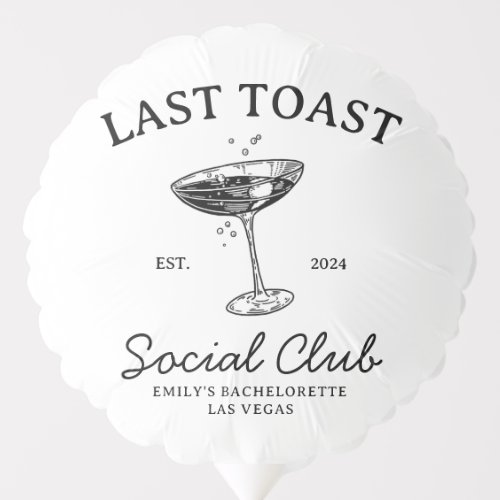 Last toast Social  Club Bachelorette Party Merch Balloon