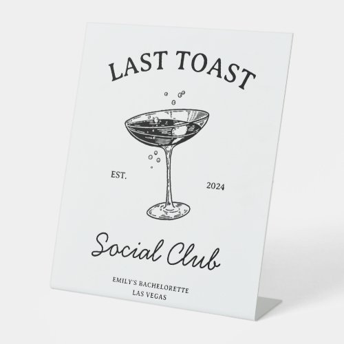 Last toast Social  Club Bachelorette Party Merch Pedestal Sign