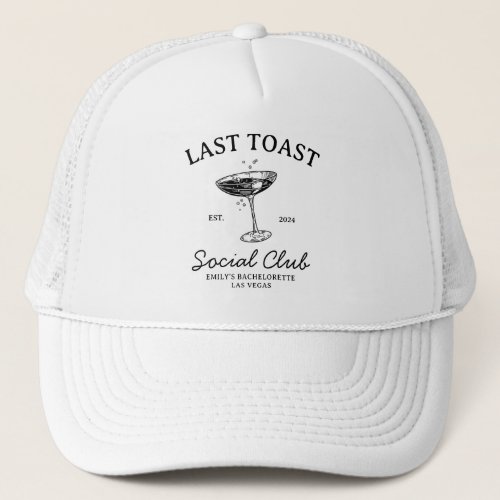 Last toast Social  Club Bachelorette Party Merch Trucker Hat