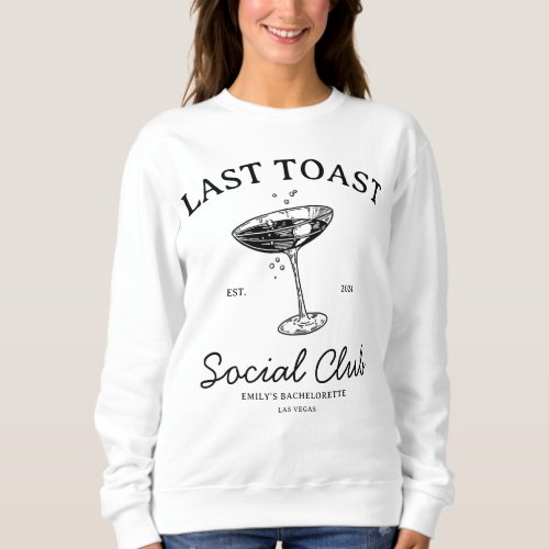 Last toast Social Club Modern Bachelorette Party Sweatshirt