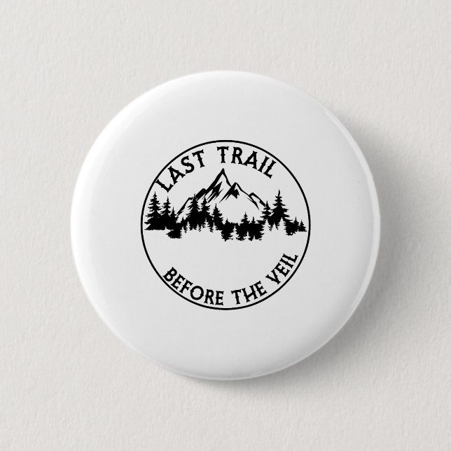 Last Trail Before The Veil Bachelorette Bridesmaid Button (Front)
