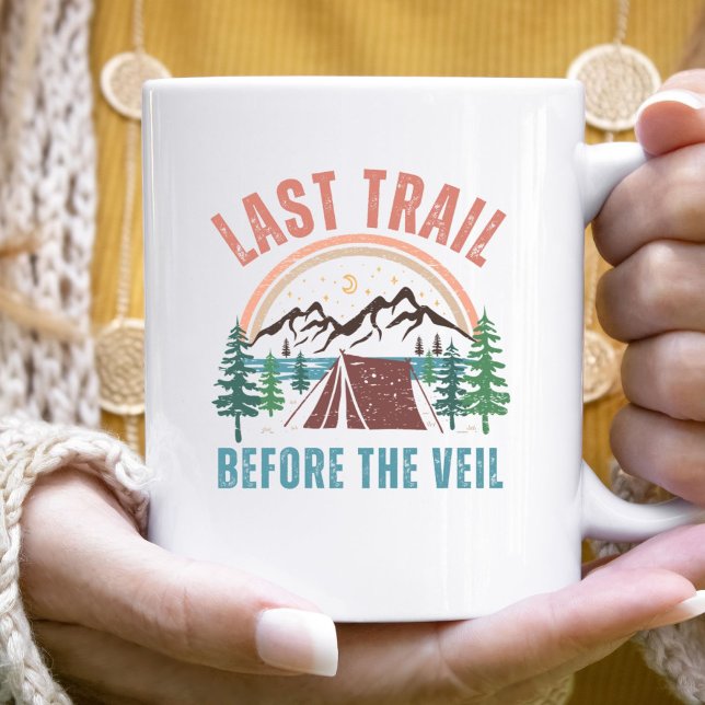 Last Trail Before The Veil Bachelorette Weekend  Coffee Mug (Creator Uploaded)