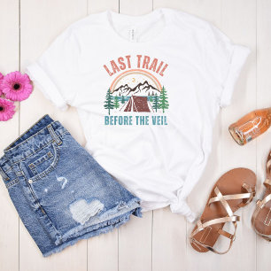 Last Trail Before The Veil Bachelorette Weekend T-Shirt