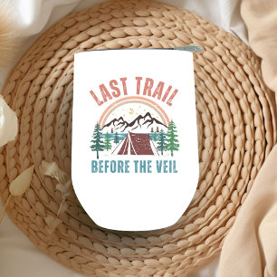 Last Trail Before The Veil Bachelorette Weekend  Thermal Wine Tumbler