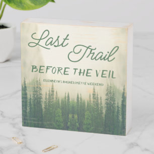 Last Trail Before The Veil Bachelorette Wooden Box Sign