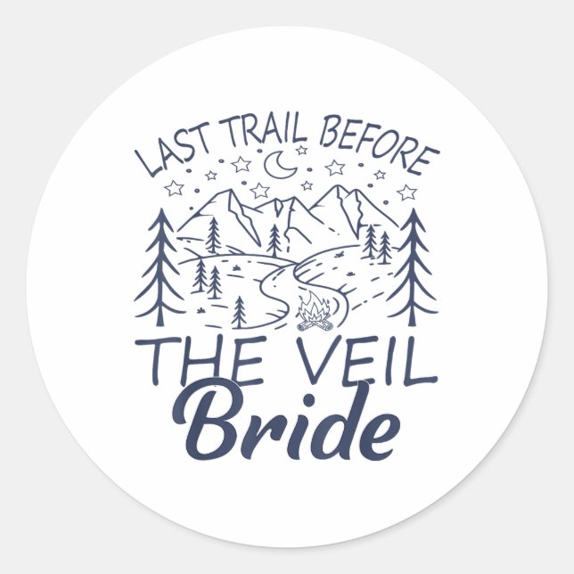 Last Trail Before The Veil Bride Camping Bachelore Classic Round Sticker (Front)