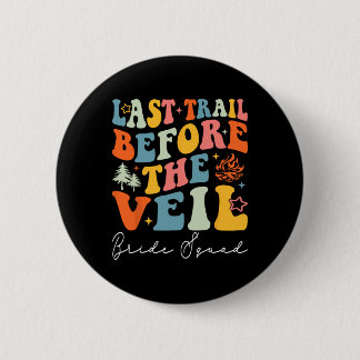 Last Trail Before The Veil Bride Squad Camping Bac Button