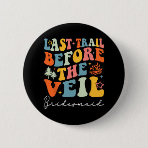 Last Trail Before The Veil Bridesmaid Camping Bach Button