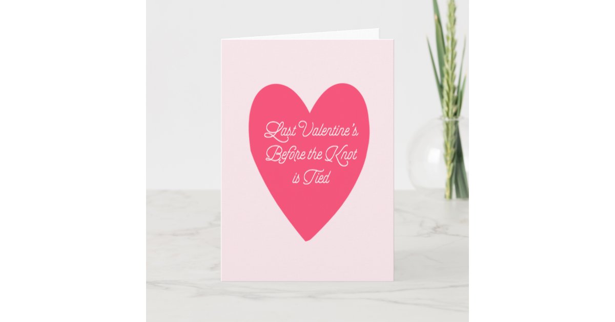 Last Valentine's Before Wedding Holiday Card | Zazzle