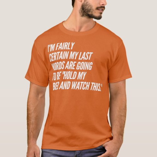 Last Words Hold My Beer And Watch This T_Shirt