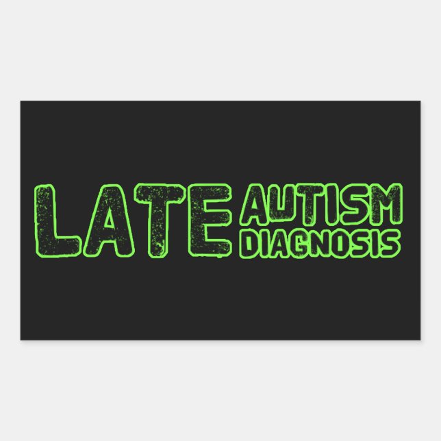 Late Autism Diagnosis Black & Green  Rectangular Sticker (Front)