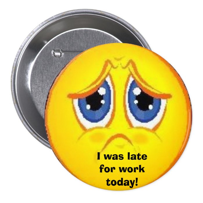 Late button, I was late for work today