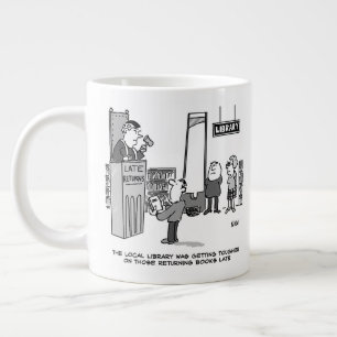 Late Library Book. Severe Penalty for Late Returns Giant Coffee Mug