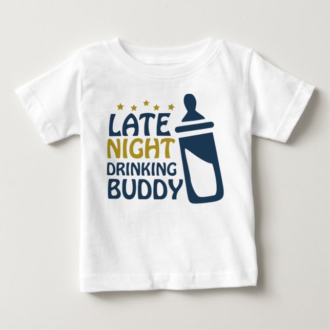 Late Night Drinking Buddy Baby T-Shirt (Front)