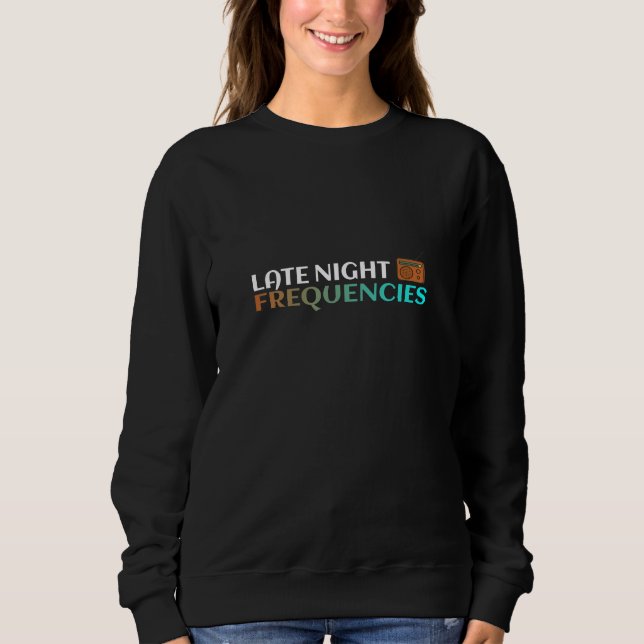 Late Night Frequencies Sweatshirt (Front)