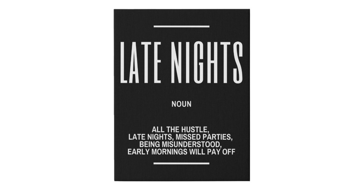 LATE NIGHTS, EARLY MORNINGS Definition Quote Faux Canvas Print Zazzle