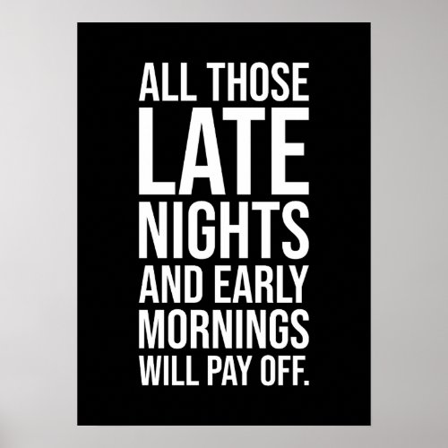 Late Nights Early Mornings _ Hustle Success Poster