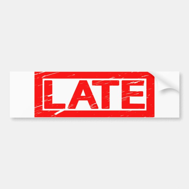 Late Stamp Bumper Sticker (Front)