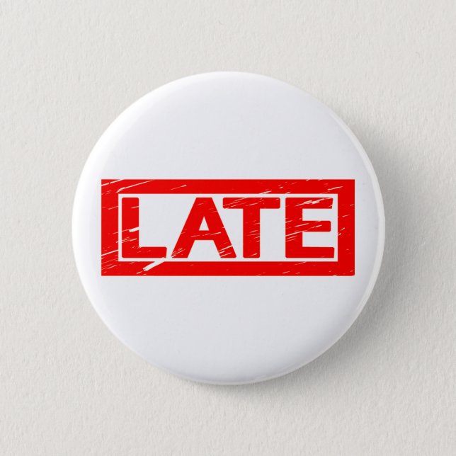 Late Stamp Button (Front)