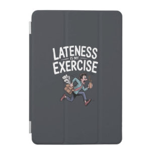 Lateness is my exercise iPad mini cover