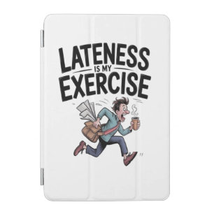 Lateness is my exercise iPad mini cover