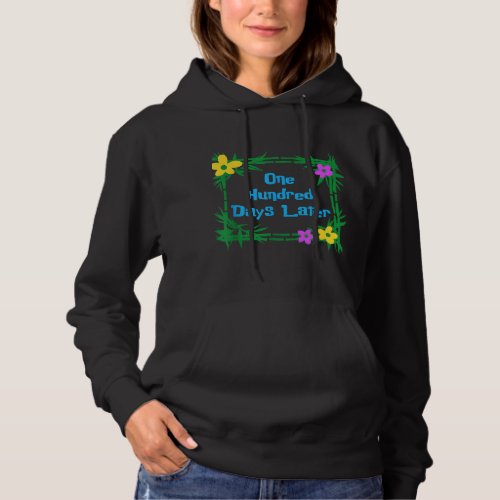 Later 100th day of school teacher or pupil hoodie