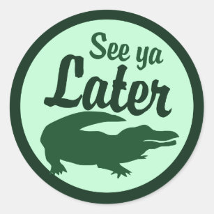 See You Later Alligator After While Crocodile Gifts On Zazzle