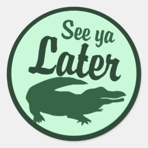 Later Alligator Classic Round Sticker