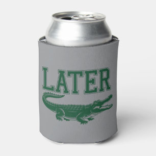 Later Alligator Funny Gator Joke Saying  Can Cooler