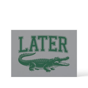 Later Alligator Funny Gator Joke Saying  Invitation