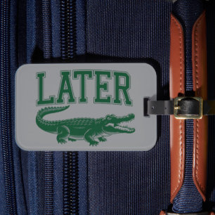 Later Alligator Funny Gator Joke Saying  Luggage Tag