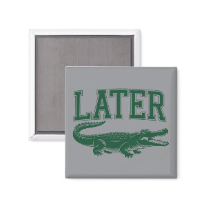Later Alligator Funny Gator Joke Saying  Magnet