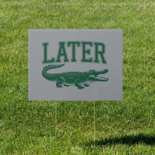 Later Alligator Funny Gator Joke Saying  Sign (Insitu)