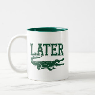 Later Alligator Funny Gator Joke Saying  Two-Tone Coffee Mug