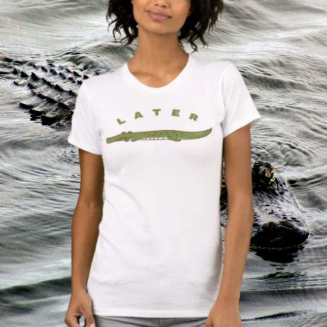 Later Alligator Funny T-Shirt – Cool Gator (Creator Uploaded)