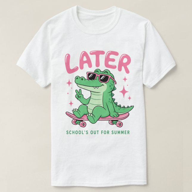 Later Alligator School's Out Summer T-Shirt (Design Front)