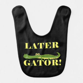 Later Gator Bib