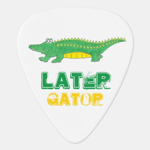 Later Gator Funny Alligator Crocodile Croc Reptile Guitar Pick