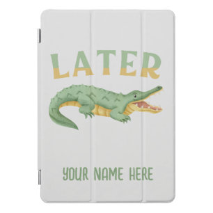 Later Gator Funny Alligator Sarcastic Crocodile iPad Pro Cover