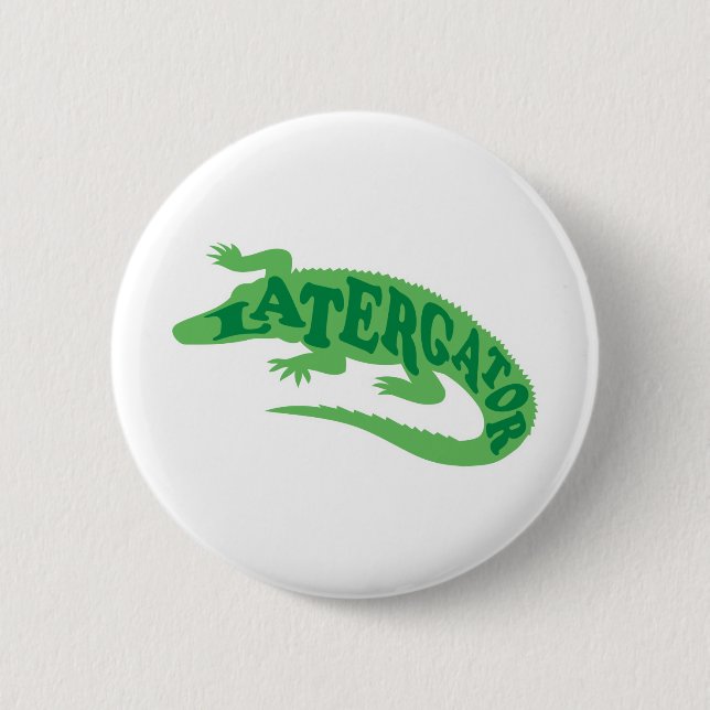 Later Gator Pinback Button (Front)