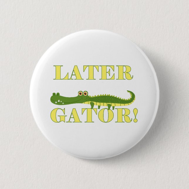Later Gator Pinback Button (Front)