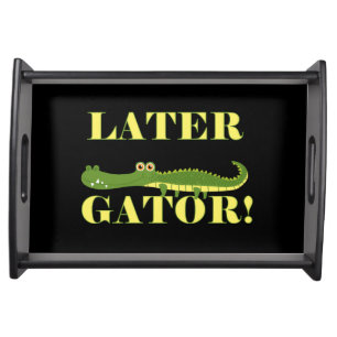 Later Gator Serving Tray