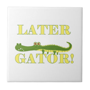 Later Gator Tile