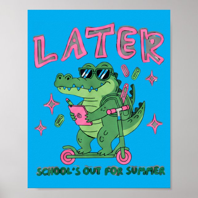 Later Schools Out For Summer Funny Alligator For Poster (Front)